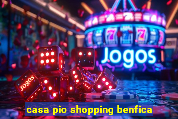 casa pio shopping benfica